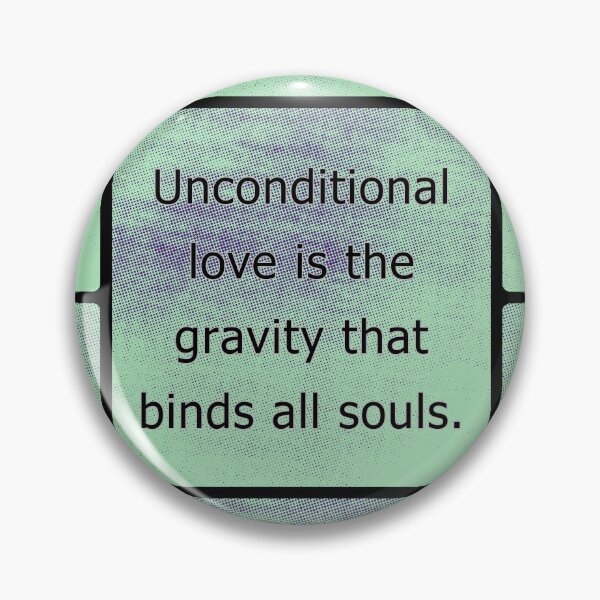 Item preview, Unconditional love is the gravity that binds all souls. designed and sold by vagar.