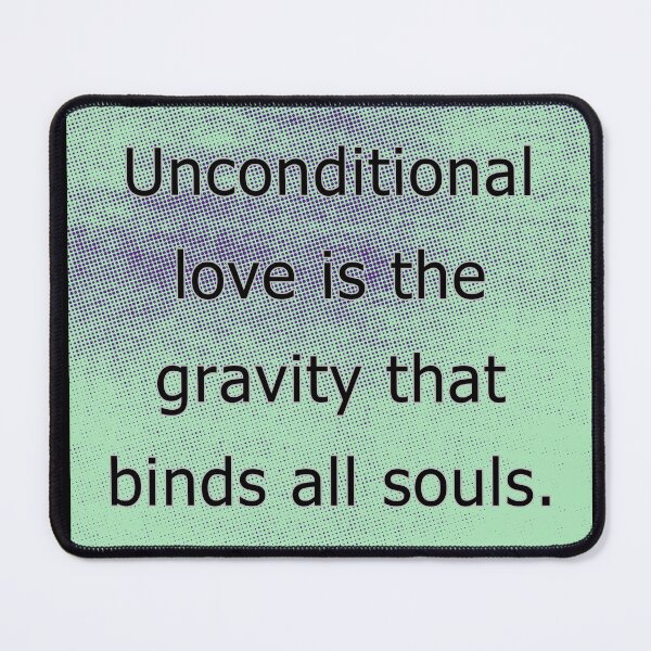 Item preview, Unconditional love is the gravity that binds all souls. designed and sold by vagar.