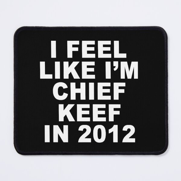 Item preview, I Feel Like I’m Chief Keef in 2012 White Design designed and sold by 808Garments.