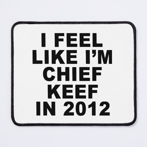 Item preview, I Feel Like I’m Chief Keef in 2012 Black Design designed and sold by 808Garments.