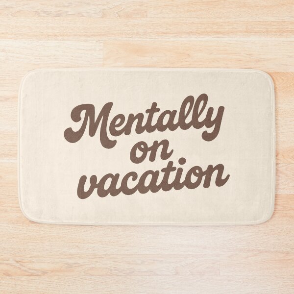 Item preview, Mentally on Vacation – Funny Relaxed Quote designed and sold by SnappyPNG.