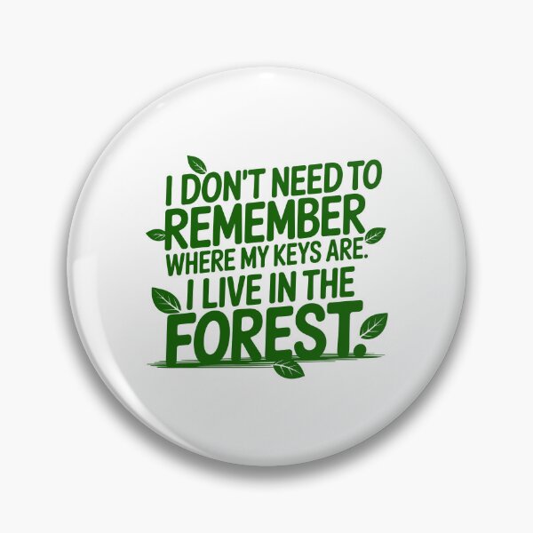 Item preview, I don't need to remember where my keys are. I live in the forest | funny T-shirt designed and sold by No-Ma-Prints.