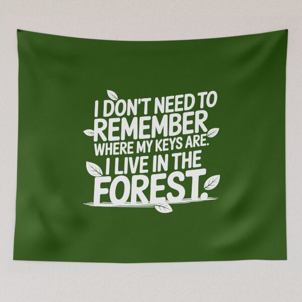 Item preview, I don't need to remember where my keys are. I live in the forest | funny T-shirt designed and sold by No-Ma-Prints.