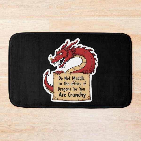 Item preview, Do Not Meddle In The Affairs Of Dragons For You Are Crunchy designed and sold by DesignbyOla.