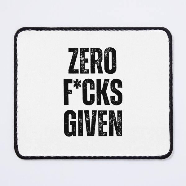 Item preview, Zero F*cks Given | Sarcastic Humor Design by Too Real Co designed and sold by TooRealCo.