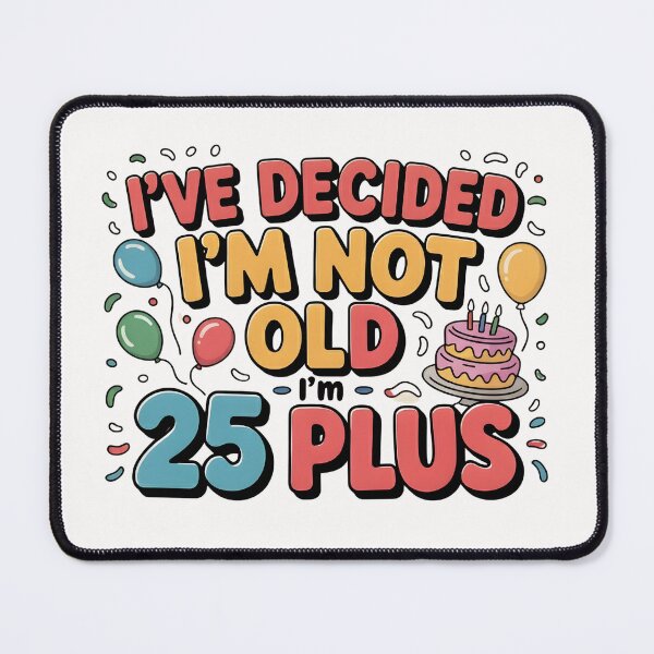 Item preview, Ive Decided Im Not Old Im 25 Plus Shipping designed and sold by Naitsebas.