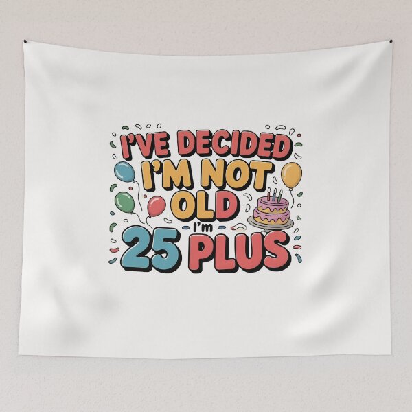 Item preview, Ive Decided Im Not Old Im 25 Plus Shipping designed and sold by Naitsebas.