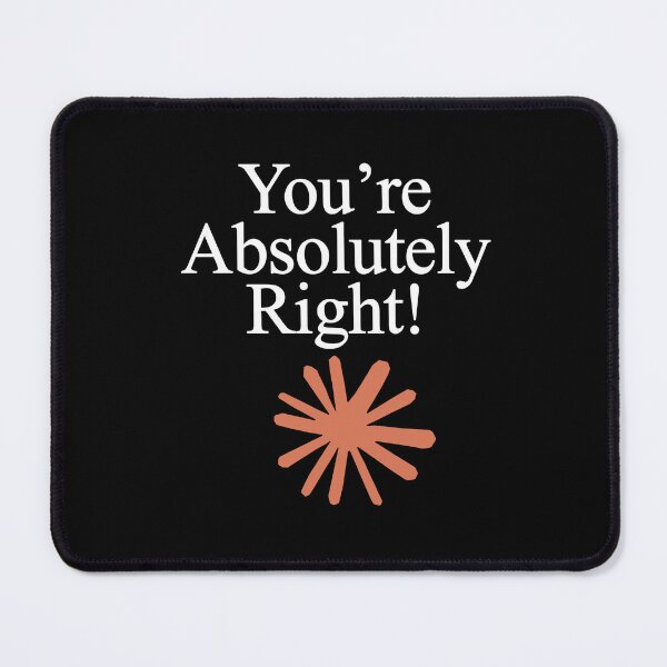 Item preview, You're Absolutely Right! designed and sold by panos1994.