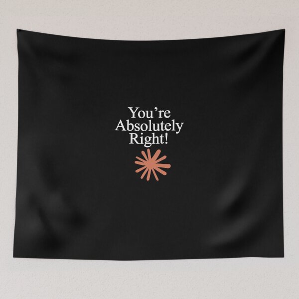 Item preview, You're Absolutely Right! designed and sold by panos1994.