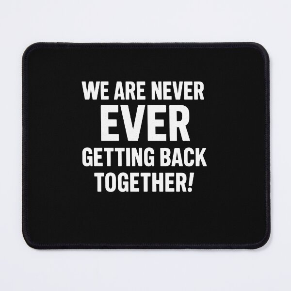 Item preview, We Are Never Ever Getting Back Together Shirt – Bold Breakup Quote Tee designed and sold by DailyDrivesct.