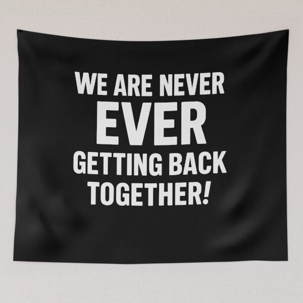Item preview, We Are Never Ever Getting Back Together Shirt – Bold Breakup Quote Tee designed and sold by DailyDrivesct.