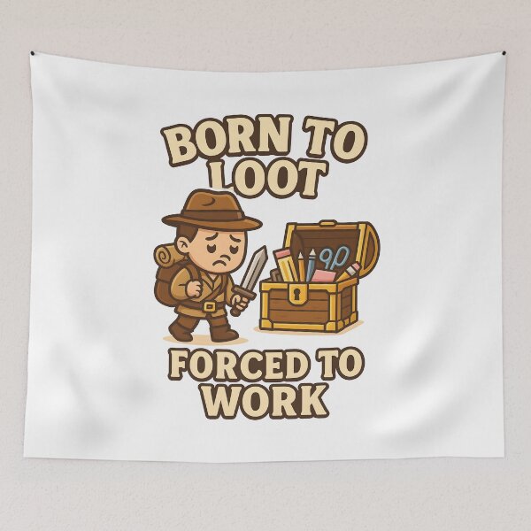 Item preview, Funny Born To Loot Forced To Work Cartoon Adventurer Design. designed and sold by The-T-In-Retro.