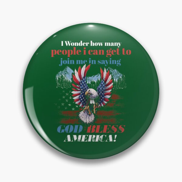 Item preview, I Wonder How Many People I Can Get To Join Me In Saying God Bless America designed and sold by ElizaGraceWeddi.