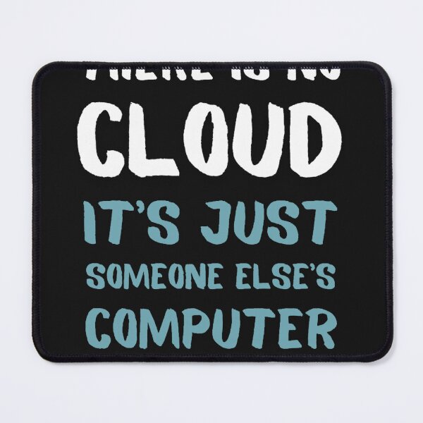 Item preview, There Is No Cloud It_s Just Someone Else_s Computer Tech designed and sold by ElizaGraceWeddi.