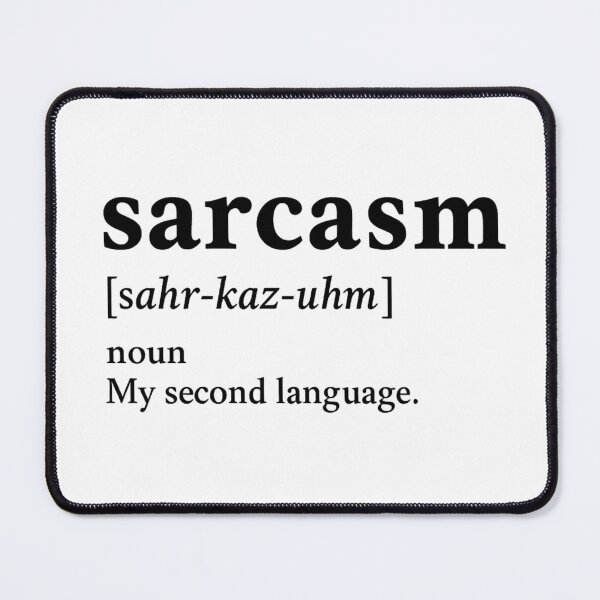 Item preview, Sarcasm Dictionary Entry - My Second Language Black Ink designed and sold by ThoughtsInTheOpen.