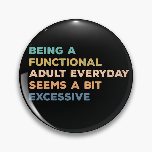 Item preview, Functional Adult Everyday - Funny Sarcastic Quote Design designed and sold by Logic72.
