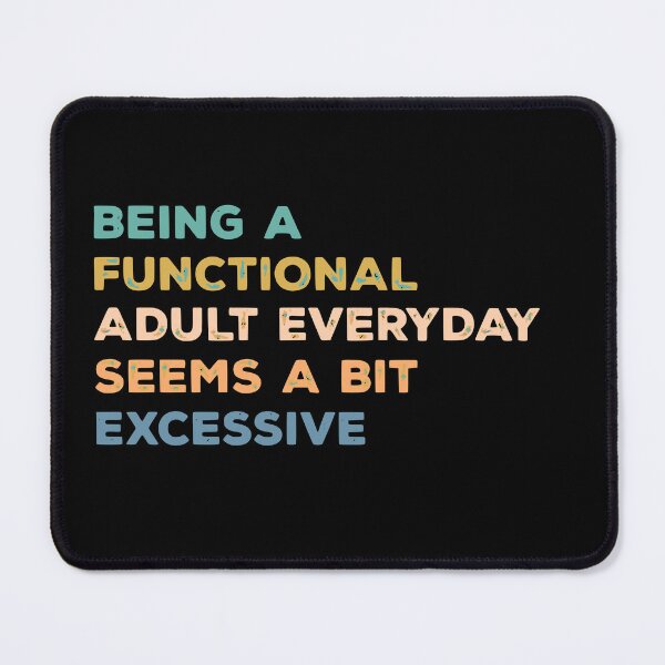 Item preview, Functional Adult Everyday - Funny Sarcastic Quote Design designed and sold by Logic72.