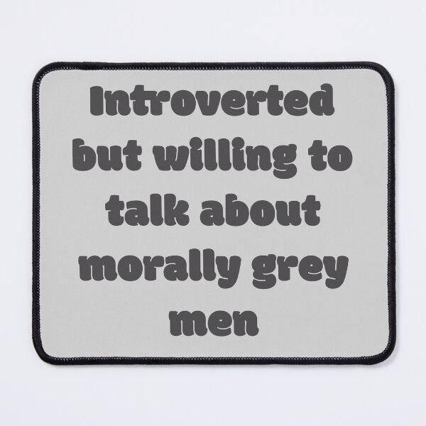 Item preview, Introverted But Will Talk About Morally Grey Men designed and sold by JettieDesignCo.