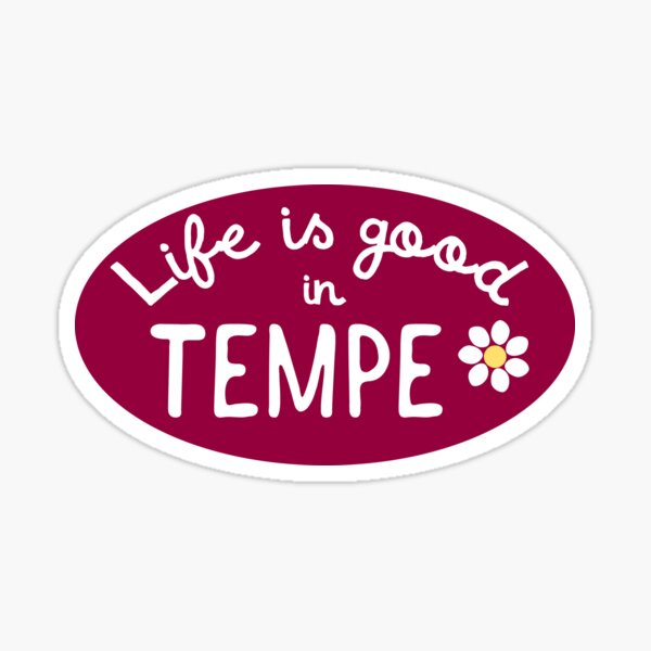Life is Good in Tempe Sticker