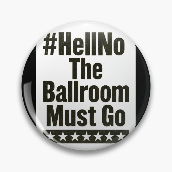 Item preview, #HellNoTheBallroomMustGo – Vintage Protest Edition - HNTBMG 16 designed and sold by WheelieGdArt.