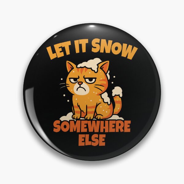 Item preview, Let It Snow Somewhere Else Funny Cat Winter designed and sold by TKsTees.