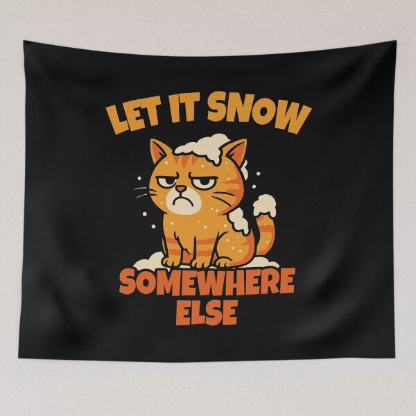 Item preview, Let It Snow Somewhere Else Funny Cat Winter designed and sold by TKsTees.