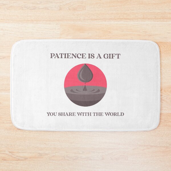 Item preview, Patience A Gift You Share With The World designed and sold by SavvyVacationer.