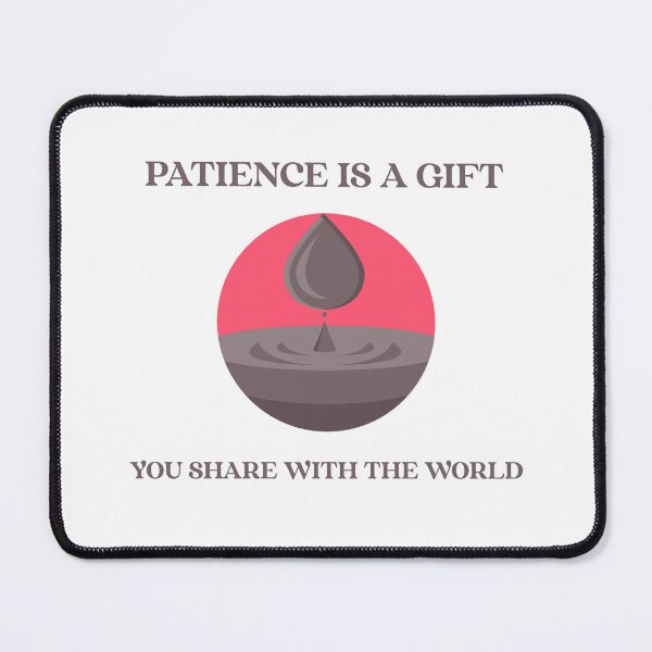 Item preview, Patience A Gift You Share With The World designed and sold by SavvyVacationer.