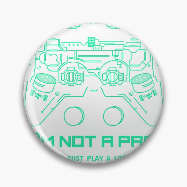 Item preview, I'M NOT A PRO. I JUST PLAY A LOT designed and sold by Dylanosaur.