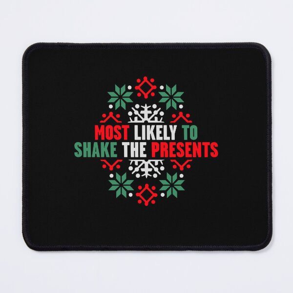 Item preview, Most Likely to Shake the Presents Curiosity Christmas Humor designed and sold by shirt-o-mat.