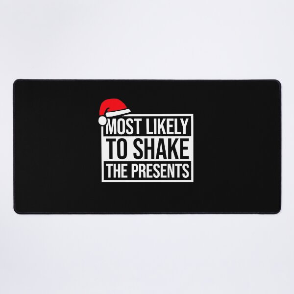 Item preview, Most Likely to Shake the Presents Curiosity Christmas Humor designed and sold by shirt-o-mat.