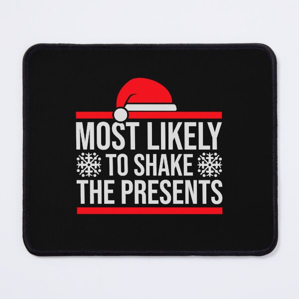 Item preview, Most Likely to Shake the Presents Curiosity Christmas Humor designed and sold by shirt-o-mat.