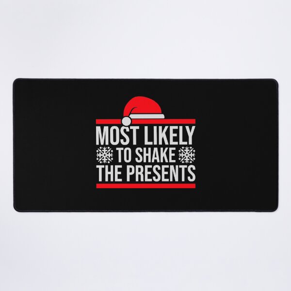 Item preview, Most Likely to Shake the Presents Curiosity Christmas Humor designed and sold by shirt-o-mat.