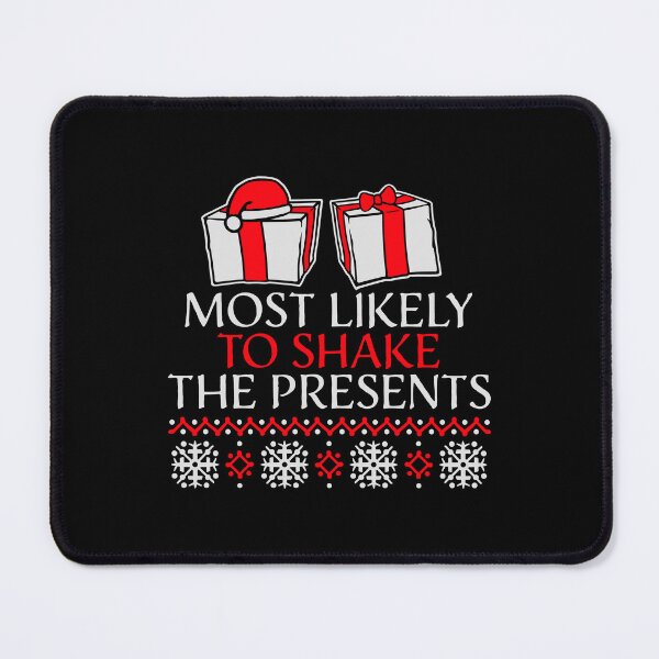 Item preview, Most Likely to Shake the Presents Curiosity Christmas Humor designed and sold by shirt-o-mat.