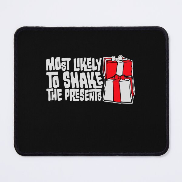 Item preview, Most Likely to Shake the Presents Curiosity Christmas Humor designed and sold by shirt-o-mat.