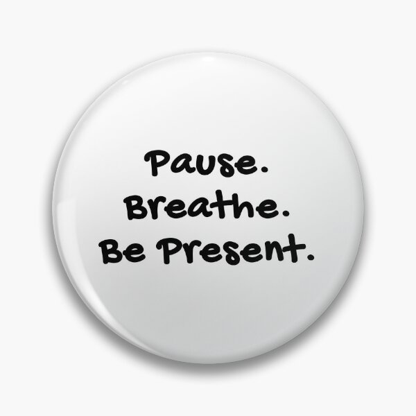 Item preview, Pause. Breathe. Be Present. Mindfulness Quote designed and sold by brodidudie.