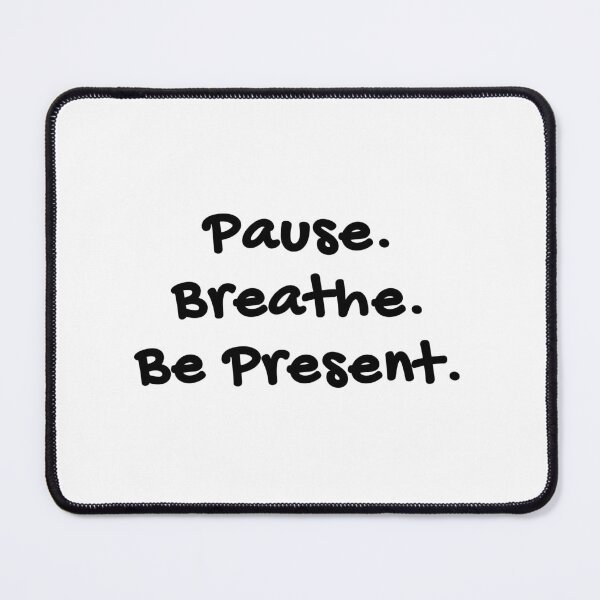 Item preview, Pause. Breathe. Be Present. Mindfulness Quote designed and sold by brodidudie.