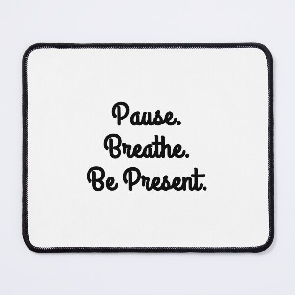 Item preview, Pause. Breathe. Be Present. Mindfulness Quote designed and sold by brodidudie.