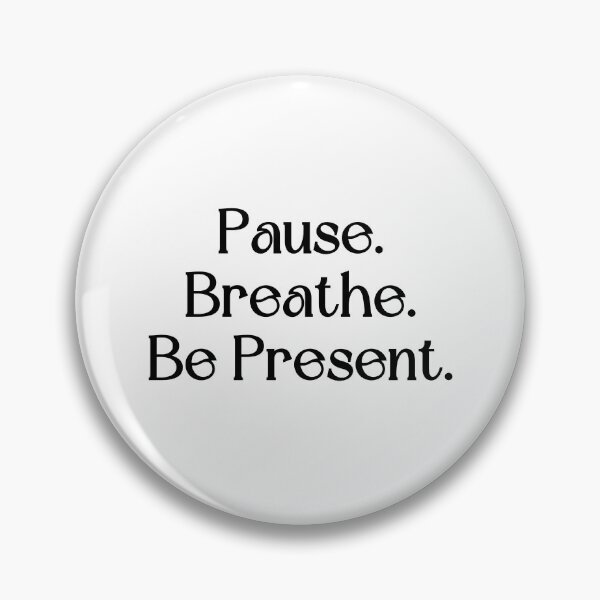 Item preview, Pause. Breathe. Be Present. Mindfulness Quote designed and sold by brodidudie.