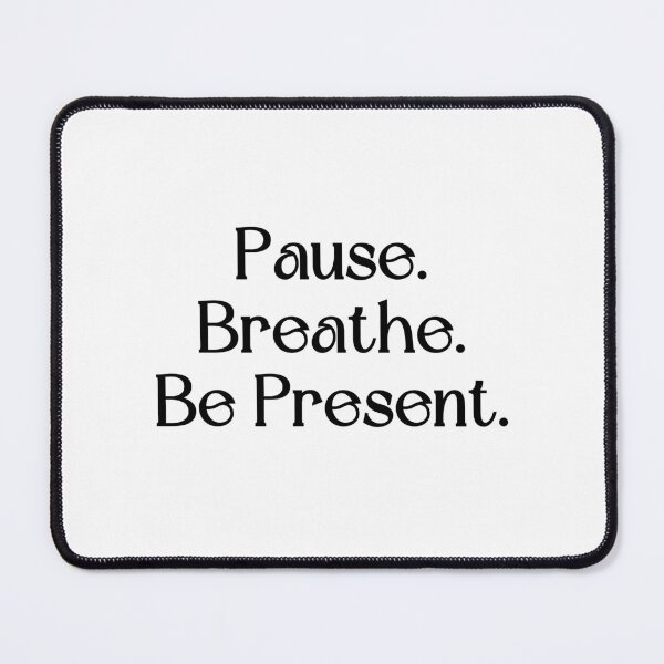 Item preview, Pause. Breathe. Be Present. Mindfulness Quote designed and sold by brodidudie.