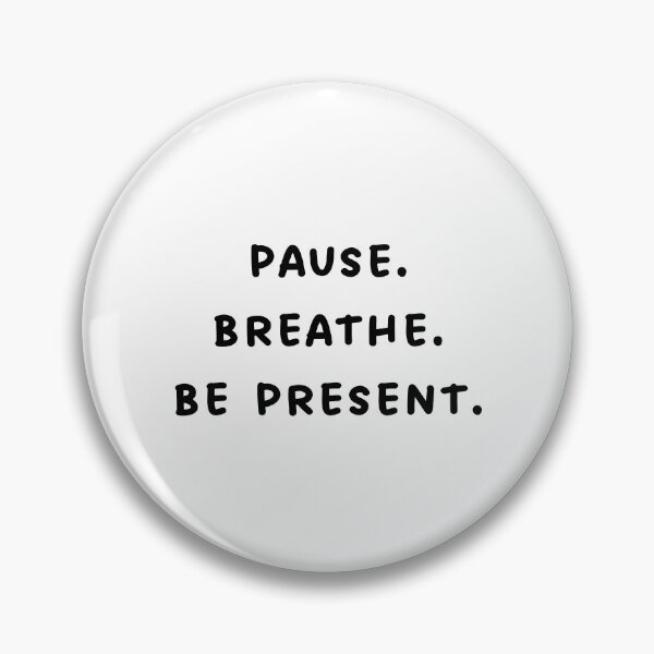Item preview, Pause. Breathe. Be Present. Mindfulness Quote designed and sold by brodidudie.