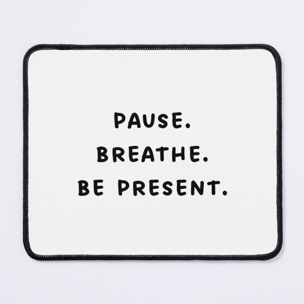 Item preview, Pause. Breathe. Be Present. Mindfulness Quote designed and sold by brodidudie.