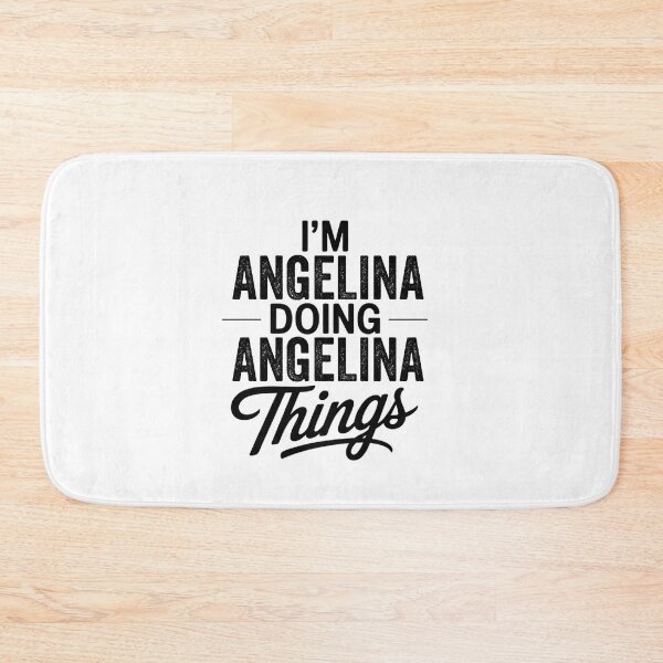 Item preview, I'm Angelina Doing Angelina Things designed and sold by Oussinc.
