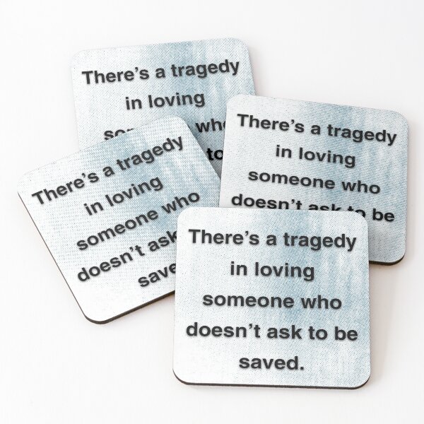 Item preview, There's a tragedy in loving someone who doesn't ask to be saved. designed and sold by vagar.