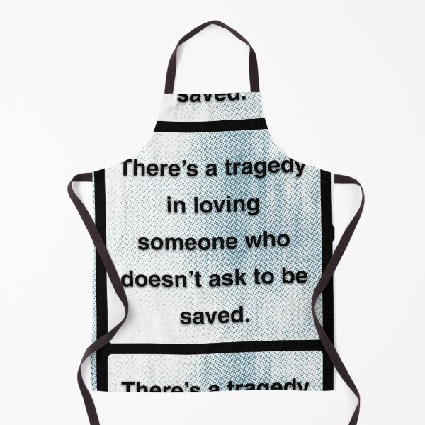 Item preview, There's a tragedy in loving someone who doesn't ask to be saved. designed and sold by vagar.