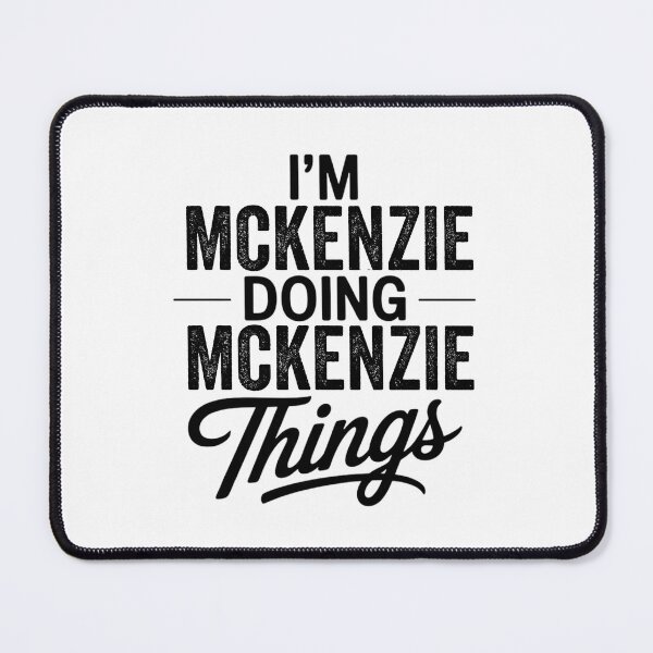 Item preview, I'm Mckenzie Doing Mckenzie Things designed and sold by Oussinc.