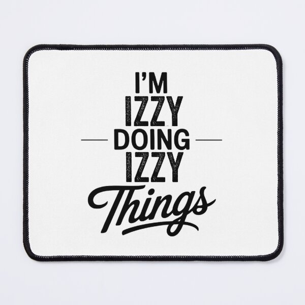 Item preview, I'm Izzy Doing Izzy Things designed and sold by Oussinc.