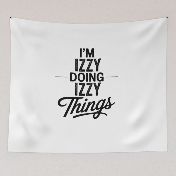 Item preview, I'm Izzy Doing Izzy Things designed and sold by Oussinc.