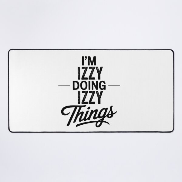 Item preview, I'm Izzy Doing Izzy Things designed and sold by Oussinc.
