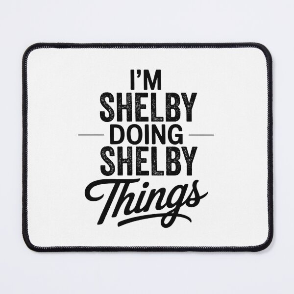 Item preview, I'm Shelby Doing Shelby Things designed and sold by Oussinc.